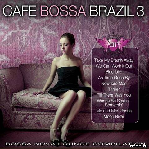 VA - Cafe Bossa Brazil Vol.3 - Bossa Nova Lounge Compilation (2012)