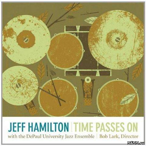 Jeff Hamilton with the DePaul University Jazz Ensemble - Time Passes On (2012)