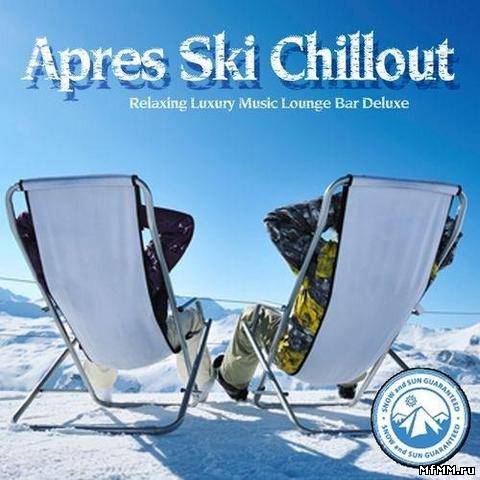 VA - Apres Ski Chillout (Relaxing Luxury Music Lounge Bar Deluxe) (2013)