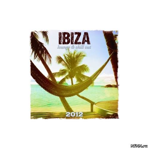 VA - Ibiza 2012 Lounge & Chill Out (2012)