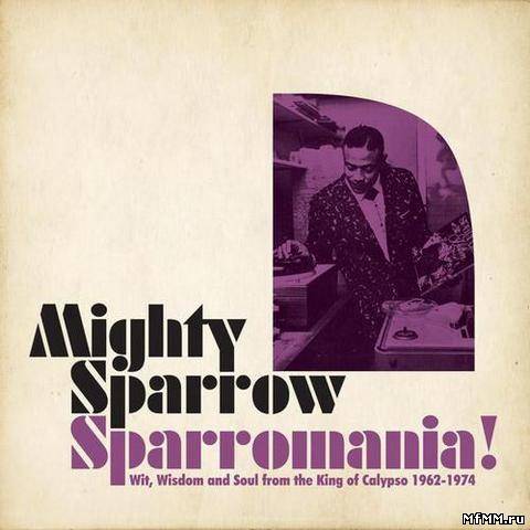 Mighty Sparrow - Sparromania (2012)