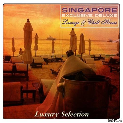 VA - Singapore Exclusive Deluxe Lounge & Chill House (2012)