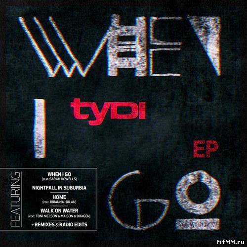 tyDi feat. Sarah Howells - When I Go E.P. (2013)