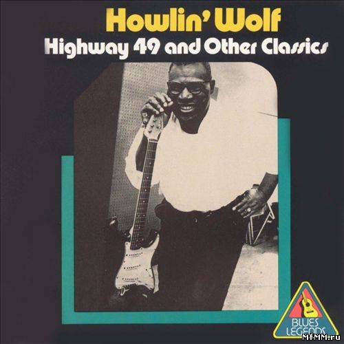 Howlin' Wolf - Highway 49 and Other Classics (1996)