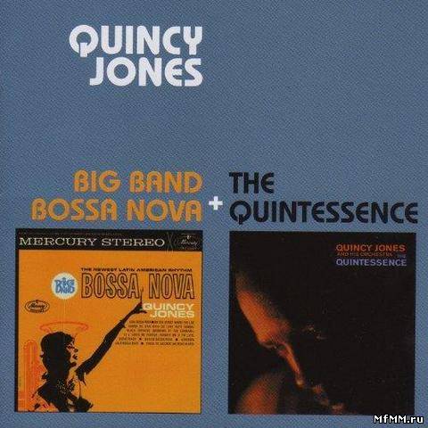 Quincy Jones - Big Band Bossa Nova + The Quintessence (Bonus Track Version) (2013)