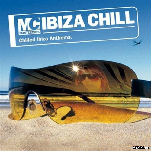 VA - Mastercuts Ibiza Chill (Deluxe Version) (2013)