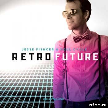 Jesse Fischer & Soul Cycle - Retro Future (2012) FLAC + MP3