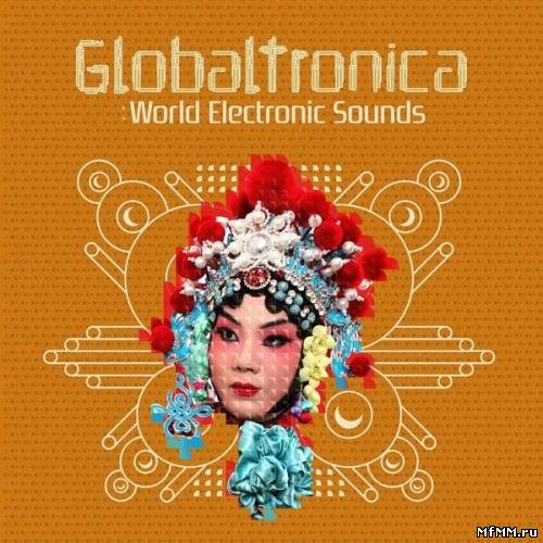 VA - Globaltronica: World Electronic Sounds (2012)