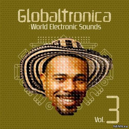 VA - Globaltronica: World Electronic Sounds Vol. 3 (2012)