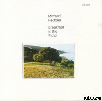 Michael Hedges - Breakfast in the Field (1990)