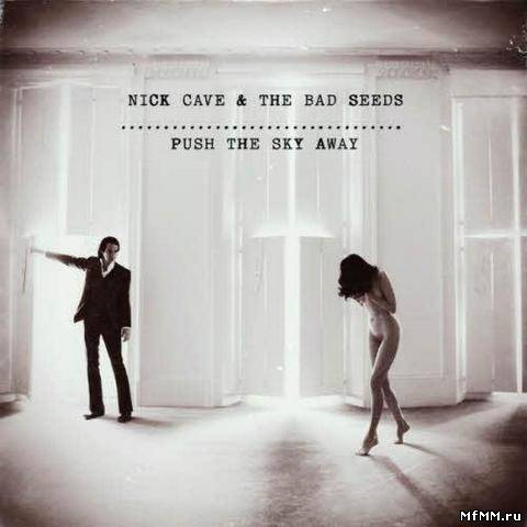 Nick Cave & The Bad Seeds - Push The Sky Away (2013)