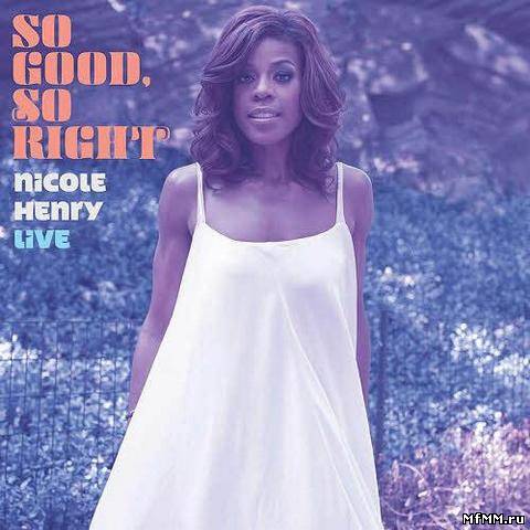 Nicole Henry - So Good, So Right - Live (2013)