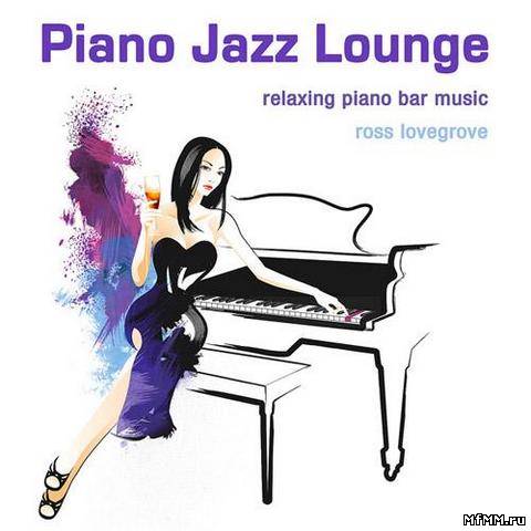 Ross Lovegrove - Piano Jazz Lounge (2013)