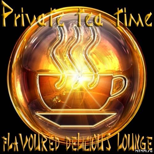 VA - Private Tea Time, Flavoured Delicious Lounge (2012)