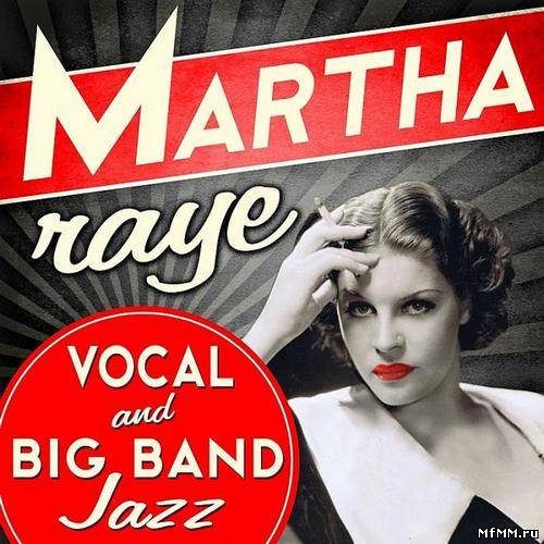 Martha Raye - Vocal & Big Band Jazz (2012)