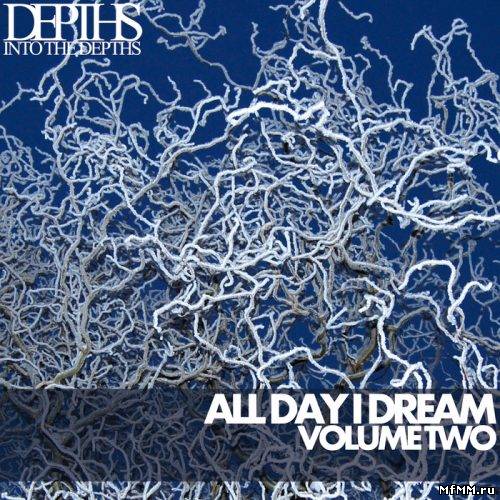 VA - All Day I Dream, Vol. Two: Essential Deep House Selection (2013)