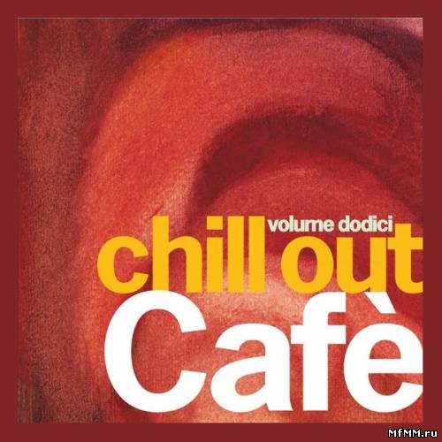 VA - Chill Out Cafe Vol 12 (2013)