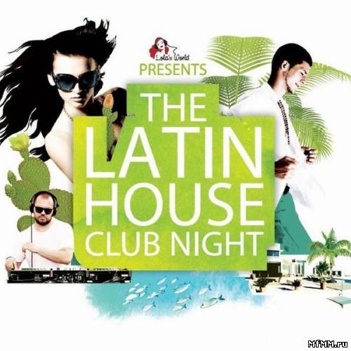 VA - The Latin House Club Night (2013)