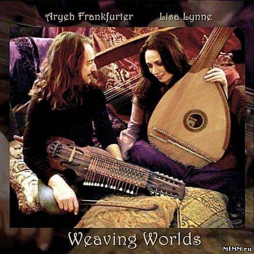 Aryeh Frankfurter & Lisa Lynne - Weaving Worlds (2011)