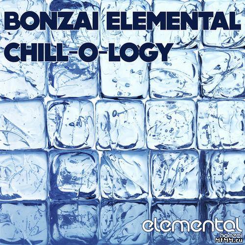 VA - Bonzai Elemental - Chill-O-Logy (2012)