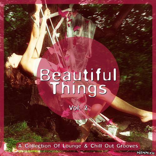 Beautiful Things Vol.2: A Collection Of Lounge & Chill Out Grooves (2013)