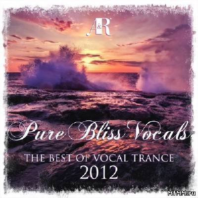 Pure Bliss Vocals: The Best Of Vocal Trance 2012