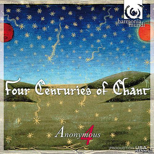 Anonymous 4 - Four Centuries of Chant (2009)