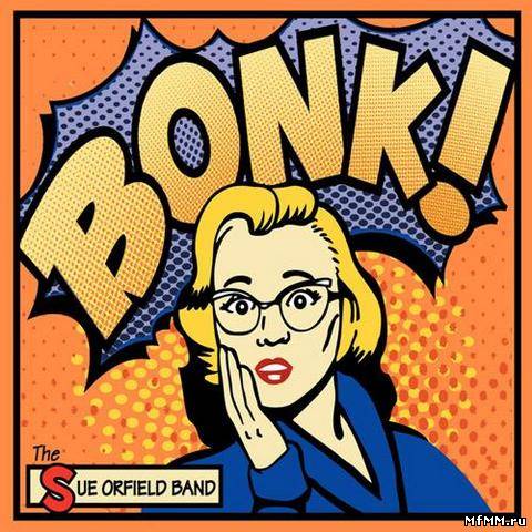 The Sue Orfield Band - Bonk! (2013)