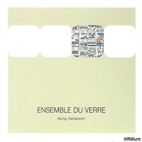 Ensemble Du Verre - Facing, Transparent (2004)