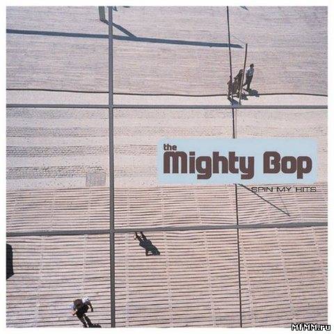 The Mighty Bop - Spin My Hits (2000)