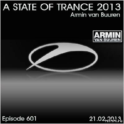 Armin van Buuren - A State of Trance Episode 601(2013-02-21)