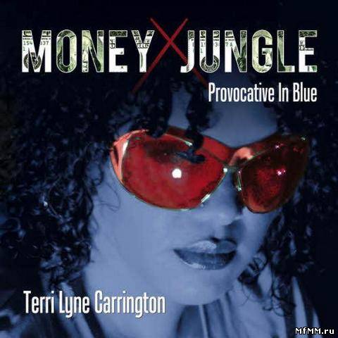 Terri Lyne Carrington - Money Jungle - Provocative in Blue (2013)