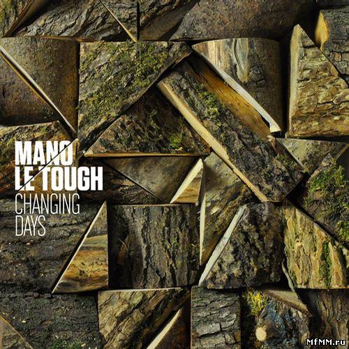 Mano Le Tough ‎- Changing Days (2013)