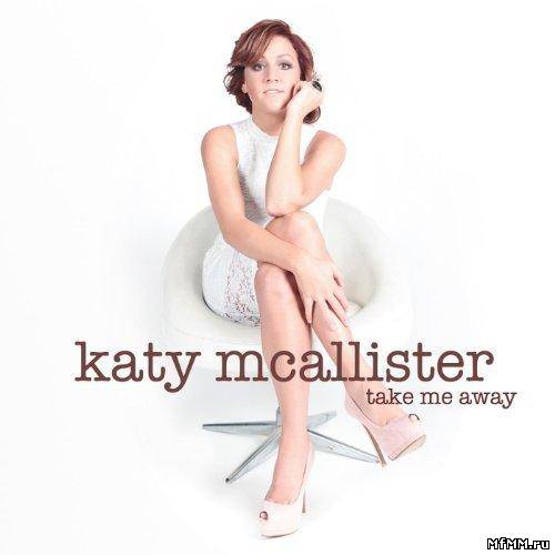 Katy McAllister - Take Me Away (2013)