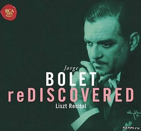 Franz Liszt - Jorge Bolet - Rediscovered - Liszt Recital (2004)