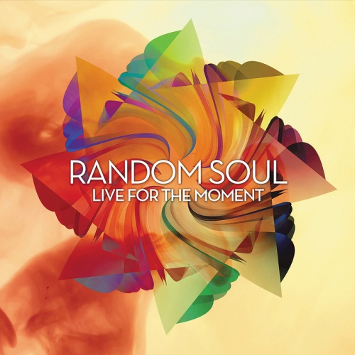 Random Soul - Live For The Moment (2013) FLAC/ MP3