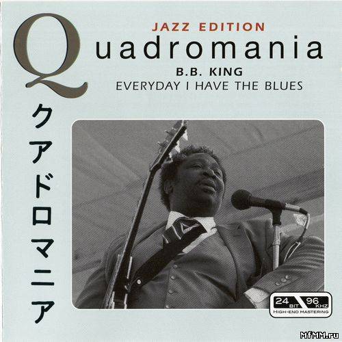 B.B. King - Everyday I Have The Blues (Quadromania, 4 CD) (2005)