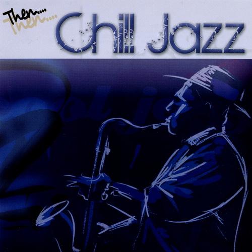 Then... Chill Jazz (4CD) (2010)