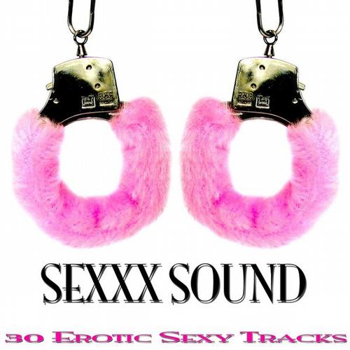 Sexxx Sound: 30 Erotic Sexy Tracks (2013)