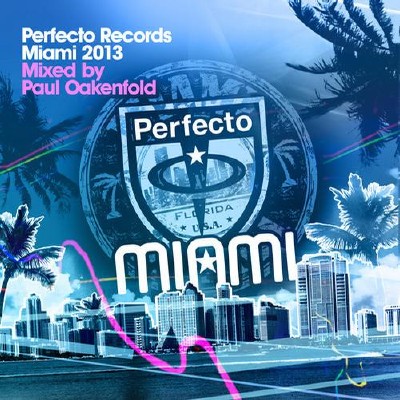 Perfecto Records Miami 2013 (Mixed By Paul Oakenfold)