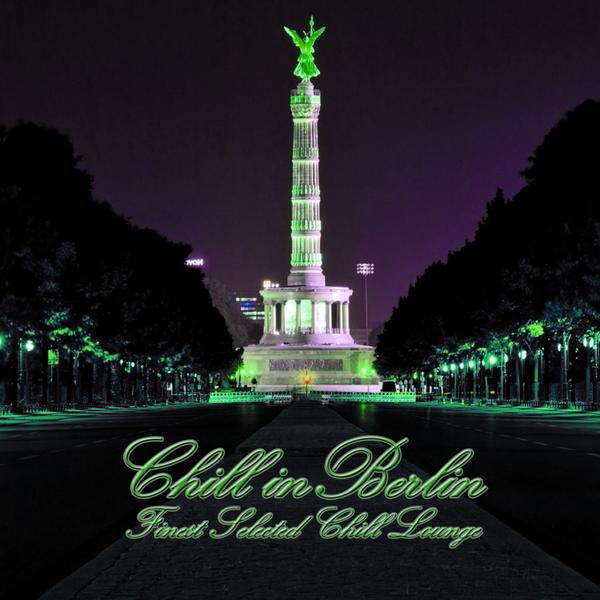 Chill in Berlin: Finest Selected Chill Lounge (2013)