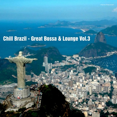 Chill Brazil: Great Bossa & Lounge Vol.3 (2013)