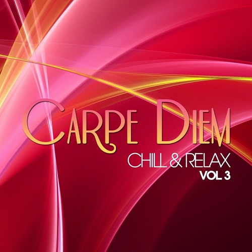 Carpe Diem Vol 3: Chill and Relax (2013)