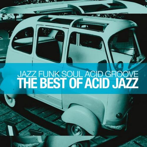 The Best of Acid Jazz (Jazz Funk Soul Acid Groove) (2013)