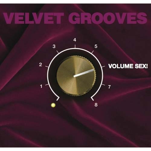 Velvet Grooves - Volume Sex! (2013)