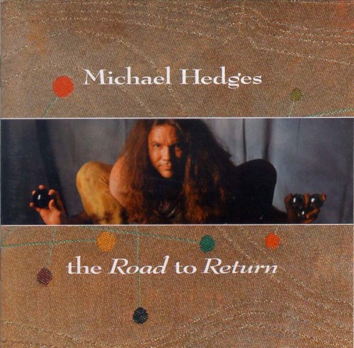 Michael Hedges - The Road To Return (1994)