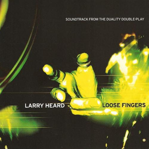 Larry Heard (Loose Fingers) - Soundtrack From The Duality Double-Play (2005)