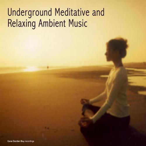 Underground Meditative and Relaxing Ambient Music (2013)