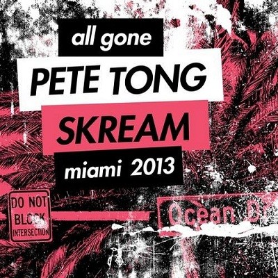 All Gone Pete Tong & Skream Miami 2013 (2013)