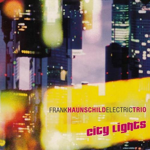 Frank Haunschild Electric Trio - City Lights (2013)